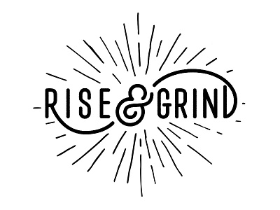 Rise And Grind ampersand and cursive monoline sansserif script texture type typography