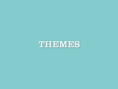 Coming soon... Themes