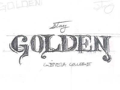 Stay Golden classic geneva college lettering pencil wip