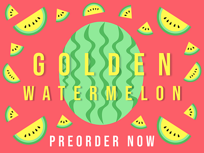 Daily UI 075 daily 100 challenge dailyui075 dailyuichallenge golden watermelon preorder watermelon