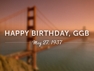 Happy 75th, Golden Gate Bridge blur golden gate metroscript museo sans typography