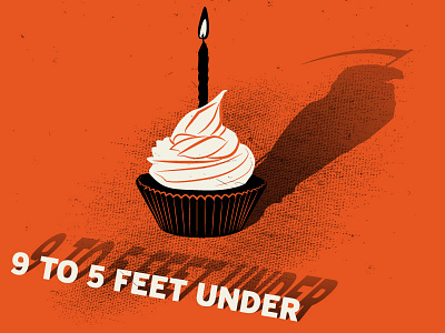 9 To 5 Feet Under Poster Concept birthday candel cupcake death film grim reaper grunge movie poster orange poster reaper