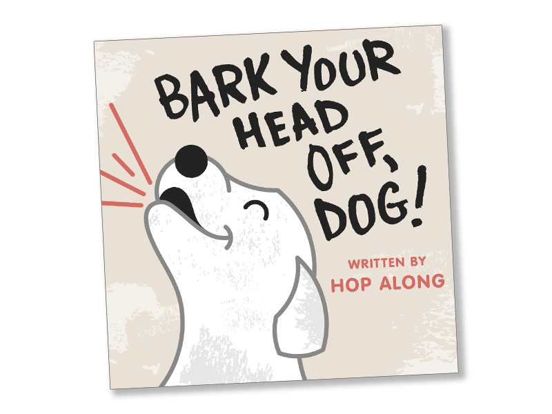 Bark Your Head Off, Dog parody album barking bark dogs dog rock music music childrens book kid lit illustration indie rock band indie rock band hop along