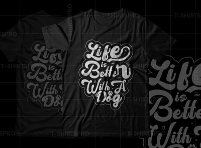 Life Is Better With A Dog Typography T-Shirt Design dog dog tshirt tshirt design typography