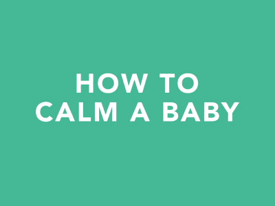 How To Calm a Baby: Part 1