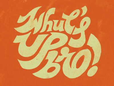 Sup' Bro!! lettering type whats up
