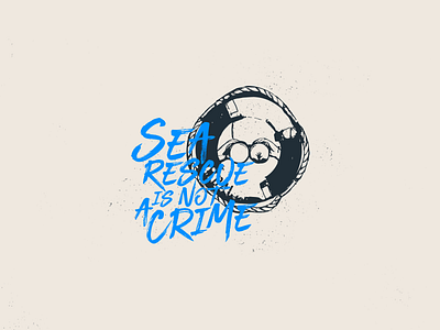 Sea rescue is not a crime badge black blue circle logo modern refugee rescue screen print sea tattoo typo