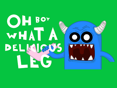 OH BOY WHAT A DELICIOUS LEG digital drawing drawing food illustration leg monster