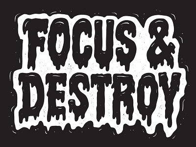 'FOCUS & DESTROY' T-shirt Artwork black and white comic drawn font hand drawn illustration logo punk quote screenprint type typography