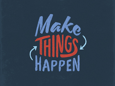 Make Things Happen brush make things make things happen type typography
