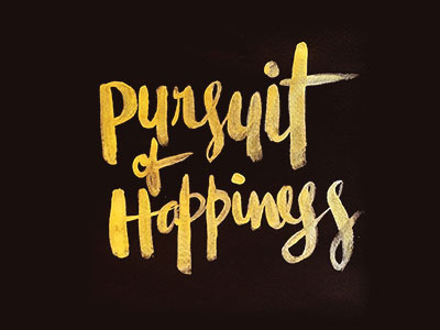 Pursuit of Happiness brush lettering gold hand lettering type typography watercolor