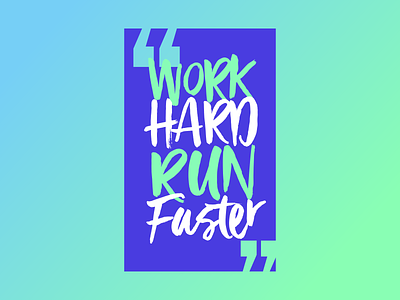 Work Hard Run Faster