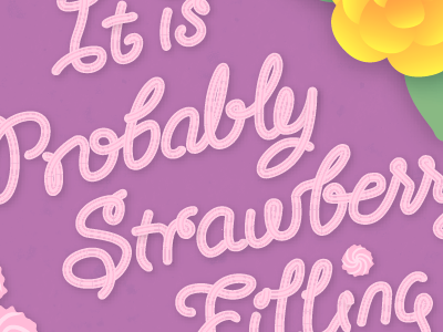 It Is Probably Strawberry Filling typography