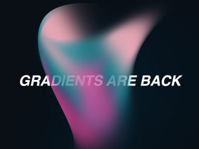 Gradients are back