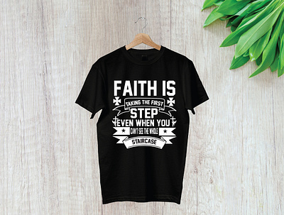 Faith is taking the first step even when you can’t see the whole branding design illustration logo t shirt t shirt design t shirt illustration typography ui vector