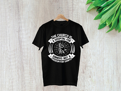 The church is a hospital for sinners, not a museum for saints branding design illustration logo t shirt t shirt design t shirt illustration typography ui vector