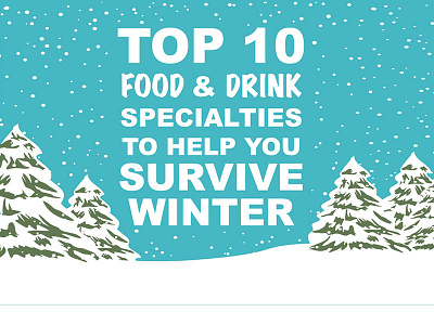 Top 10 food and drink specialties to help you survive winter infographic
