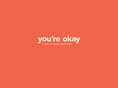 Calm Mantras - You're okay avenir next orange typogaphy