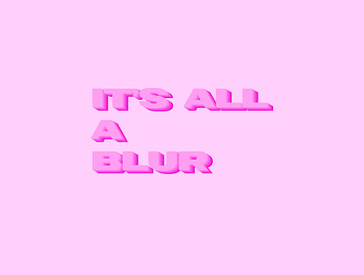 It s a blur 01 3d 3d art branding design illustration illustrator pink typography vector