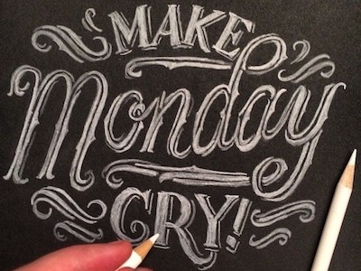 Make Monday Cry! black paper hand lettering lettering ligature monday script sketch swash type typography vintage