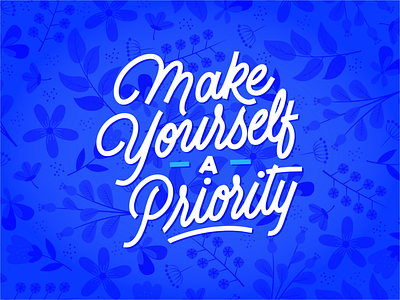 Make Yourself a Priority art art print colorful cute design floral flowers hand drawn illustration lettering love self care typography vector words words of wisdom