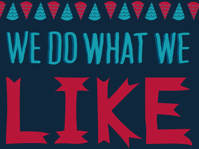 We Do What We Like & Like What We Do! andrew wk ann arbor bitmap book colorful cute daily design drawing drawn feelings fun hand drawn illustration lettering letters mood page personal process progress series shapes thoughts truth vector words of wisdom words to live by ypsilanti