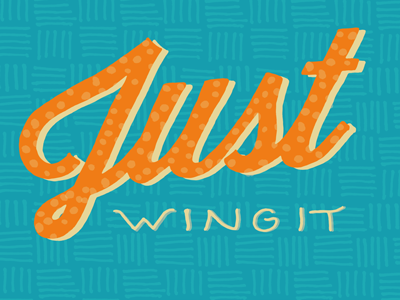 Just Wing It ann arbor attachment letters bitmap book colorful cropped cute daily design drawing drawn feelings fun hand drawn illustration lettering mood page personal process progress series shapes thoughts vector words of wisdom words to live by ypsilanti