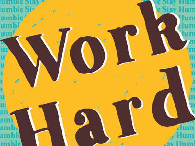 Work Hard. Stay Humble. ann arbor bitmap book colorful cute daily design drawing drawn feelings fun hand drawn illustration lettering letters mood page personal process progress series shapes thoughts vector words of wisdom words to live by ypsilanti