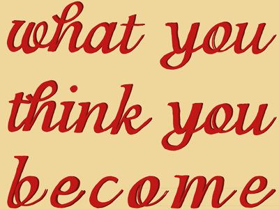 What You Think You Become