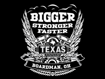 Bigger Stronger Faster 1color texasroadhouse tshirt tshirtdesign