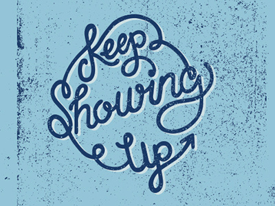 Keep Showing Up hand lettering lettering type