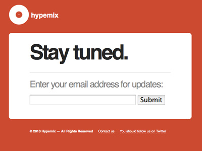 Stay tuned. cc4a30 fff form helvetica hypemix input orange sign up splash subscribe updates