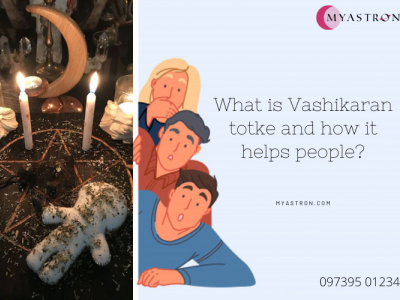 What is Vashikaran totke and how it helps people? vashikaran vashikaran specialist vashikaran totke