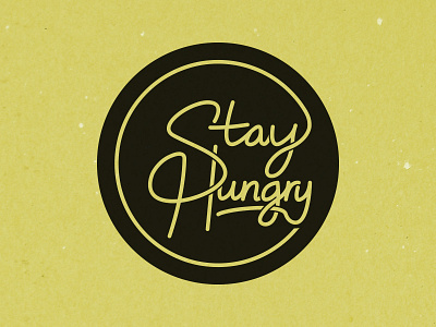 Stay Hungry - Script circle custom script shirt typography