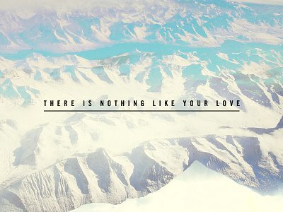 Nothing Like Your Love - Wallpaper abstract free lyric mountains trade gothic typography wallpaper worship