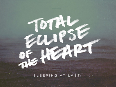 Total Eclipse of the Heart album artwork cover hand drawn handwriting marker sleeping at last total eclipse typography