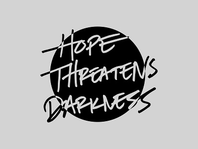 Hope Threatens Darkness handwriting lettering shirt