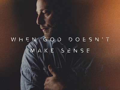 When God Doesn't Make Sense brand church photo series type