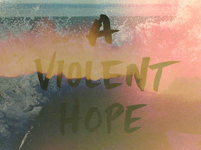 A Violent Hope brush pen composite easter handwriting type