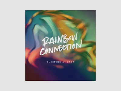Rainbow Connection abstract cover handwriting muppets rainbow sleeping at last typography