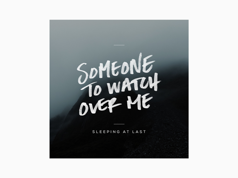 Someone To Watch Over Me cover handwriting lettering sleeping at last