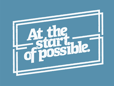 "At The Start of Possible"