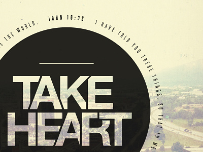 Take Heart bible helvetica john steelfish take heart typography verse
