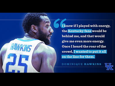 Kentucky Basketball - Dominique Hawkins quote basketball graphic design kentucky kentucky wildcats ncaa sports design