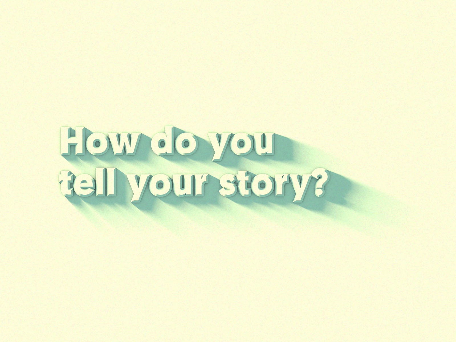 How do you tell your story? 3d branding c4d clean color concept cool design geometric gradient illustration light minimal scale shadow simple sketch texture typography vector