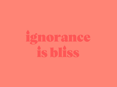 Ignorance is bliss color palette design girly graphic design illustration lettering pink type quote quote design type type design type designer typeface typography