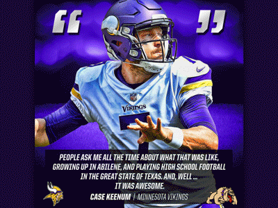 Keenum Quote/Swap abilene wylie bulldogs football high school football minnesota nfl quote sports swap texas txhsfb vikings