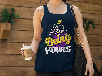 I Love Being Your Female T-shirt Design