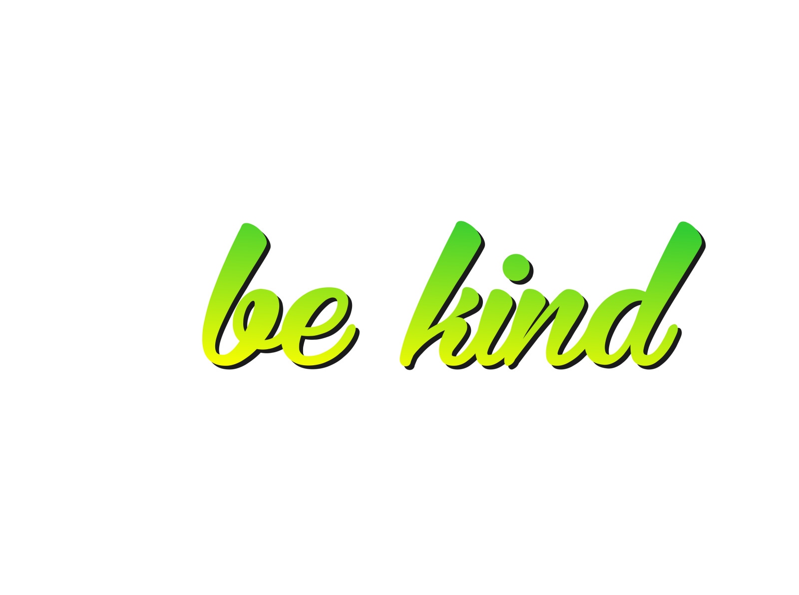 be kind by MSB GRAFIX on Dribbble