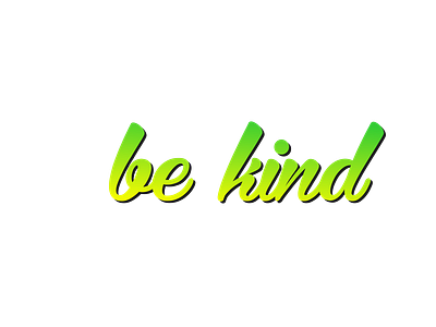 be kind